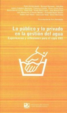 PUBLICO Y LO PRIVADO EN LA GESTION DEL AGUA, LO | 9788496327146 | ARROJO AGUDO, PEDRO ,  [ET. AL.] | Librería Castillón - Comprar libros online Aragón, Barbastro