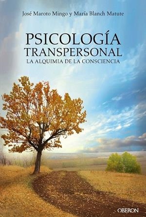 Psicología transpersonal : La alquimia de la consciencia | 9788441539167 | Maroto Mingo, José; Blanch Matute, María | Librería Castillón - Comprar libros online Aragón, Barbastro