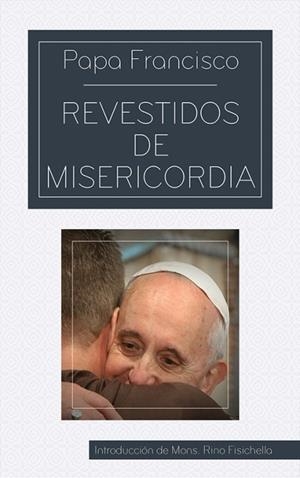 Revestidos de Misericordia | 9788427140462 | Bergoglio, Jose Maria | Librería Castillón - Comprar libros online Aragón, Barbastro