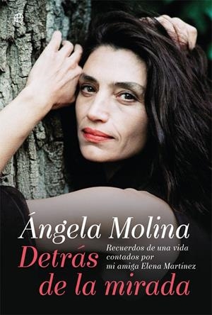 Ángela Molina. Detrás de la mirada | 9788491640554 | Molina Ángela/Martínez, Elena | Librería Castillón - Comprar libros online Aragón, Barbastro