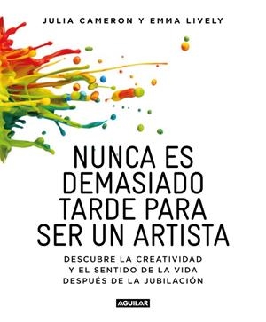 Nunca es demasiado tarde para ser un artista | 9788403516199 | Emma Lyvely/Julia Cameron | Librería Castillón - Comprar libros online Aragón, Barbastro