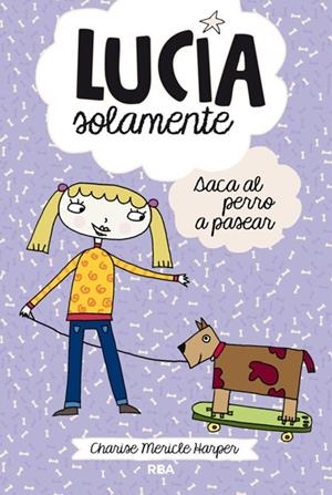 Lucía Solamente 3 : Saca el perro a pasear | 9788427203815 | Charise Mericle Harper | Librería Castillón - Comprar libros online Aragón, Barbastro