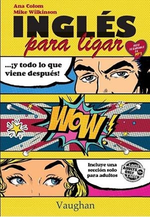 Inglés para ligar y todo lo que viene después | 9788416667185 | Mike Wilkinson & Ana Colom | Librería Castillón - Comprar libros online Aragón, Barbastro