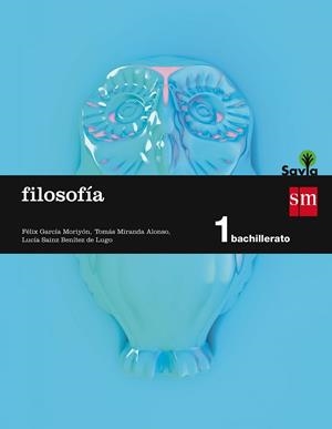 1º BACH. FILOSOFÍA SAVIA-15 | 9788467576535 | García Moriyón, Félix / Miranda Alonso, Tomás / Sainz Benítez de Lugo, Lucía | Librería Castillón - Comprar libros online Aragón, Barbastro