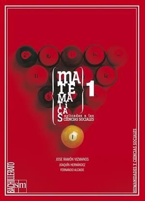 1º BACH. MATEMÁTICAS APLICADAS A LAS CIENCIAS SOCIALES I   .-08 | 9788467526486 | Vizmanos Buelta, José Ramón / Alcaide Guindo, Fernando / Hernández Gómez, Joaquín / Moreno Warleta,  | Librería Castillón - Comprar libros online Aragón, Barbastro