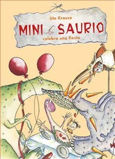 MINI SAURIO celebra una fiesta | 9788468332611 | Krause, Ute | Librería Castillón - Comprar libros online Aragón, Barbastro