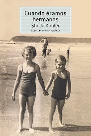 Cuando éramos hermanas | 9788490653296 | Kohler, Sheila | Librería Castillón - Comprar libros online Aragón, Barbastro