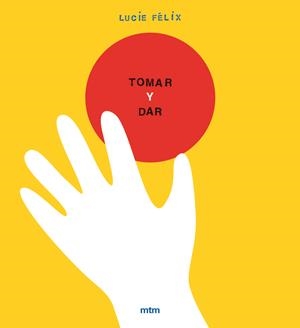 Tomar y dar | 9788416497584 | Felix, Lucie | Librería Castillón - Comprar libros online Aragón, Barbastro