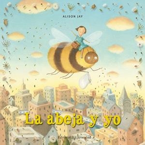 La abeja y yo | 9788426144423 | Jay, Alison | Librería Castillón - Comprar libros online Aragón, Barbastro