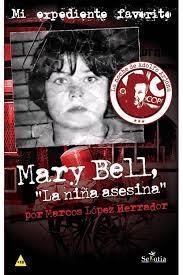 MARY BELL LA NIÑA ASESINA | 9788416921270 | LÓPEZ HERRADOR MARCOS | Librería Castillón - Comprar libros online Aragón, Barbastro