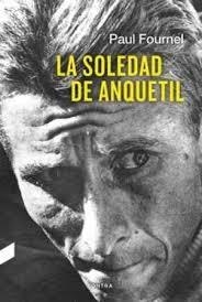La soledad de Anquetil | 9788494683336 | Fournel, Paul | Librería Castillón - Comprar libros online Aragón, Barbastro