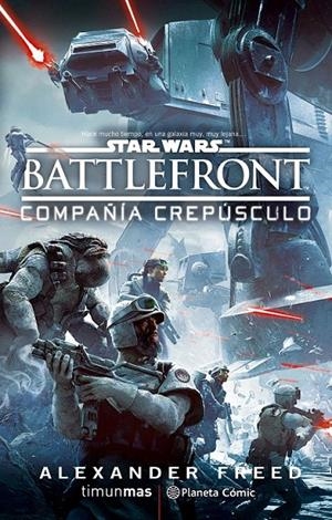 Star Wars BattleFront Compañía Crepúsculo (Novela) | 9788416476978 | Alexander Freed | Librería Castillón - Comprar libros online Aragón, Barbastro