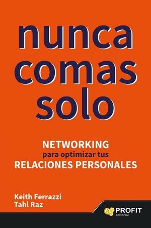 Nunca comas solo | 9788416115211 | Ferrazzi, Keith; Raz, Tahl | Librería Castillón - Comprar libros online Aragón, Barbastro