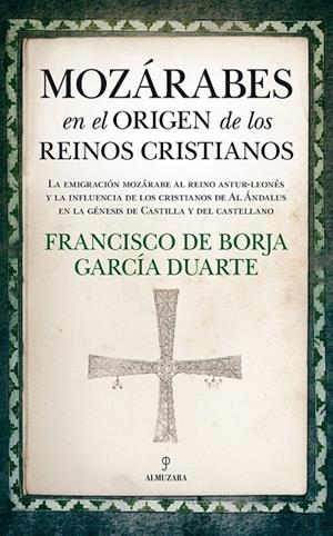 Mozárabes en el origen de los reinos cristianos | 9788417044374 | García Duarte, Francisco de Borja | Librería Castillón - Comprar libros online Aragón, Barbastro