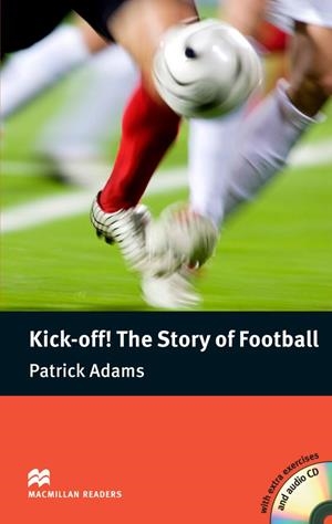 MR (P) Kick- Off! The Story Of Football | 9780230400504 | Adams, P. | Librería Castillón - Comprar libros online Aragón, Barbastro