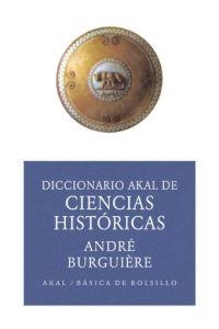 DICCIONARIO AKAL DE CIENCIAS HISTORICAS | 9788446012566 | BURGUIERE, ANDRE | Librería Castillón - Comprar libros online Aragón, Barbastro