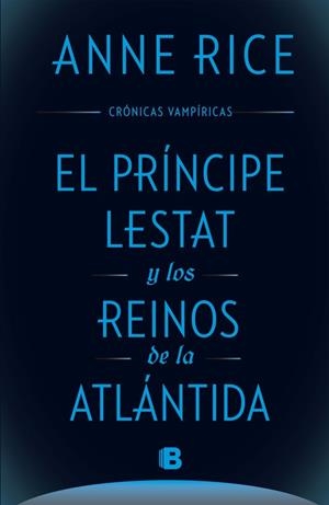El Príncipe Lestat y los reinos de la Atlántida (Crónicas Vampíricas 12) | 9788466661652 | Rice, Anne | Librería Castillón - Comprar libros online Aragón, Barbastro