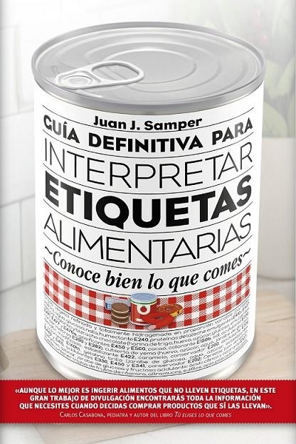 Guía definitiva para interpretar las etiquetas de los alimentos | 9788417057022 | Samper Márquez, Juan José | Librería Castillón - Comprar libros online Aragón, Barbastro