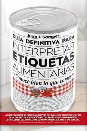 Guía definitiva para interpretar las etiquetas de los alimentos | 9788417057022 | Samper Márquez, Juan José | Librería Castillón - Comprar libros online Aragón, Barbastro