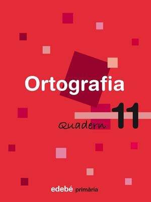 QUADERN 11 ORTOGRAFIA | 9788423687961 | Edebé, Obra Colectiva | Librería Castillón - Comprar libros online Aragón, Barbastro