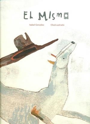 El mismo | 9788494585739 | González González, Isabel | Librería Castillón - Comprar libros online Aragón, Barbastro