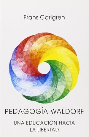 Pedagogía Waldorf | 9788485370597 | Carlgren, Frans | Librería Castillón - Comprar libros online Aragón, Barbastro