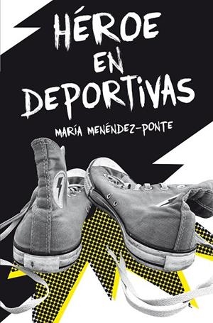 GA.343 HEROE EN DEPORTIVAS | 9788467591828 | Menéndez-Ponte, María | Librería Castillón - Comprar libros online Aragón, Barbastro