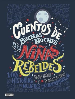 Cuentos de buenas noches para niñas rebeldes | 9788408176114 | Favilli, Elena/Cavallo, Francesca | Librería Castillón - Comprar libros online Aragón, Barbastro