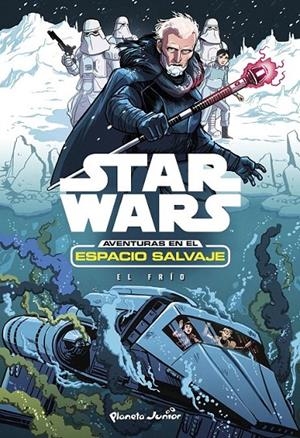 Star Wars. Aventuras en el espacio salvaje. El frío | 9788408175117 | Star Wars | Librería Castillón - Comprar libros online Aragón, Barbastro