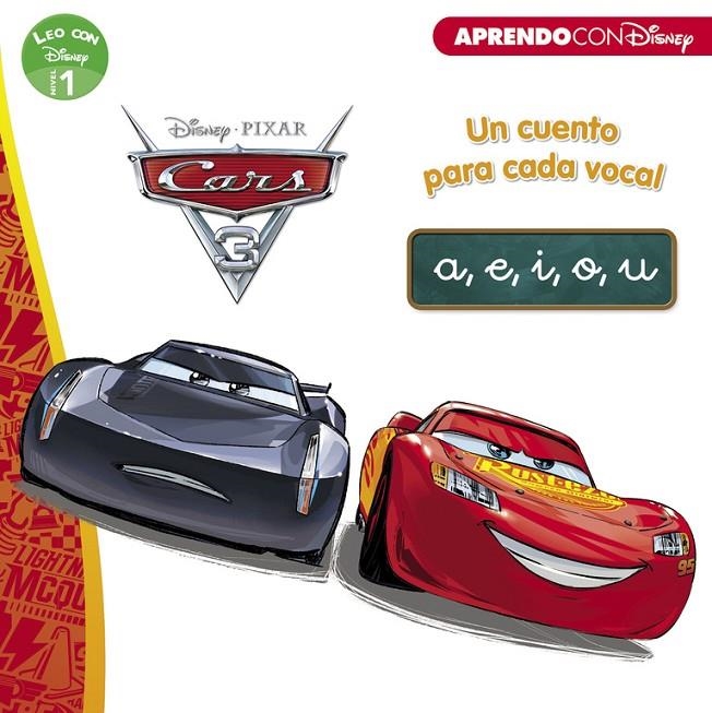 Cars 3. Un cuento para vocal: a, e, i, o, u (Leo con Disney Nivel 1) | 9788416931071 | Disney | Librería Castillón - Comprar libros online Aragón, Barbastro