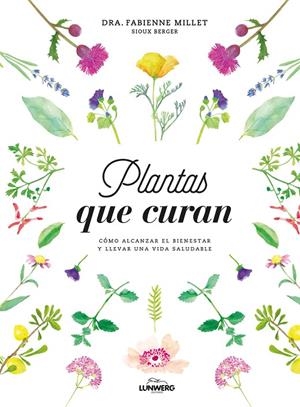 Plantas que curan | 9788416890330 | Dra. Fabienne Millet/Berger, Sioux | Librería Castillón - Comprar libros online Aragón, Barbastro