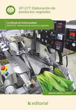 Elaboración de productos vegetales. inav0109 - fabricación de conservas vegetale | 9788415886068 | Paulete Jiménez, Inmaculada | Librería Castillón - Comprar libros online Aragón, Barbastro