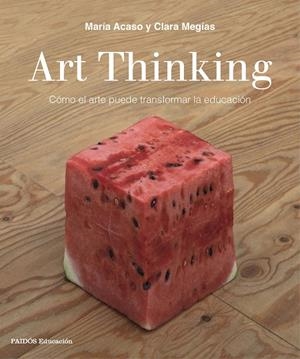Art Thinking | 9788449333705 | Acaso, María; Megías, Clara | Librería Castillón - Comprar libros online Aragón, Barbastro