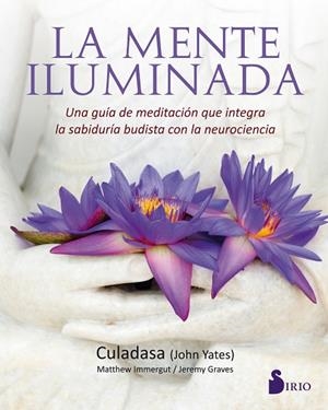 LA MENTE ILUMINADA | 9788417030360 | CULADASA (JOHN YATES) | Librería Castillón - Comprar libros online Aragón, Barbastro