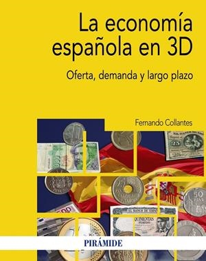 La economía española en 3D | 9788436837803 | Collantes, Fernando | Librería Castillón - Comprar libros online Aragón, Barbastro