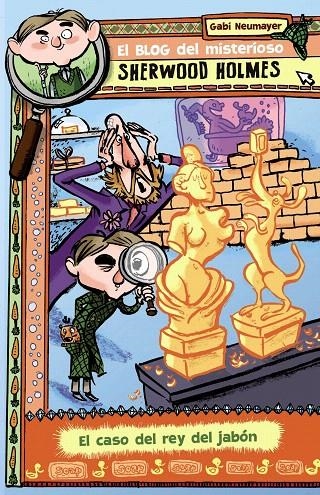 El blog del misterioso Sherwood Holmes 2 : El caso del rey del jabón | 9788469622223 | Neumayer, Gabi | Librería Castillón - Comprar libros online Aragón, Barbastro