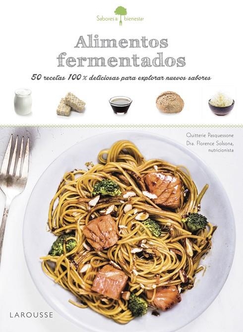 Sabores & Bienestar: Alimentos fermentados | 9788416984381 | Larousse Editorial | Librería Castillón - Comprar libros online Aragón, Barbastro