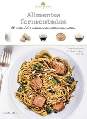 Sabores & Bienestar: Alimentos fermentados | 9788416984381 | Larousse Editorial | Librería Castillón - Comprar libros online Aragón, Barbastro