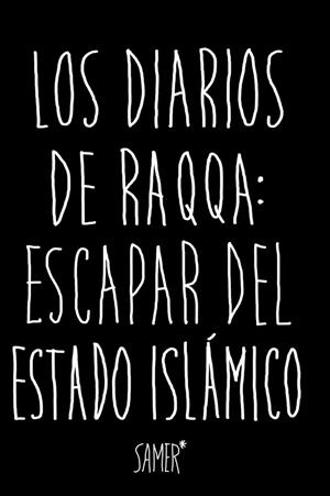 Los diarios de Raqqa : Escapar del Estado Islámico | 9788416523979 | Samer | Librería Castillón - Comprar libros online Aragón, Barbastro