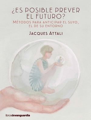 ¿ES POSIBLE PREVER EL FUTURO? | 9788416372423 | ATTALI, JACQUES | Librería Castillón - Comprar libros online Aragón, Barbastro