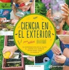 CIENCIA EN EL EXTERIOR PARA NIÑOS | 9788434213982 | Heinecke, Liz Lee | Librería Castillón - Comprar libros online Aragón, Barbastro