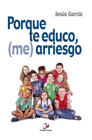 Porque te educo, (me) arriesgo | 9788497153805 | García, Jesús | Librería Castillón - Comprar libros online Aragón, Barbastro