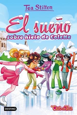El sueño sobre hielo de Colette | 9788408170082 | Stilton, Tea | Librería Castillón - Comprar libros online Aragón, Barbastro