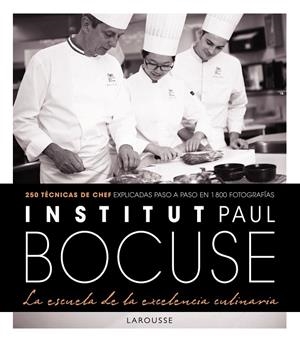 Institut Paul Bocuse : La escuela de la excelencia culinaria | 9788416984220 | Larousse Editorial | Librería Castillón - Comprar libros online Aragón, Barbastro