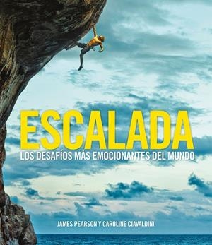 Escalada | 9788416890378 | Pearson, James/Ciavaldini, Caroline | Librería Castillón - Comprar libros online Aragón, Barbastro