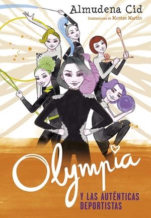 Olympia y las auténticas deportistas (Olympia y las Guardianas de la Rítmica 3) | 9788420486352 | Almudena Cid | Librería Castillón - Comprar libros online Aragón, Barbastro