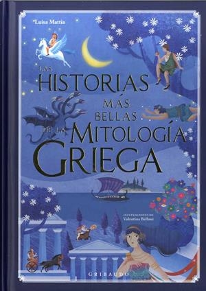 HISTORIAS MAS BELLAS DE LA MITOLOGIA GRIEGA, LAS | 9788417127015 | Mattia, Luisa | Librería Castillón - Comprar libros online Aragón, Barbastro