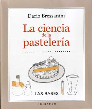 CIENCIA DE LA PASTELERÍA, LA | 9788417127077 | Bressanini, Dario | Librería Castillón - Comprar libros online Aragón, Barbastro
