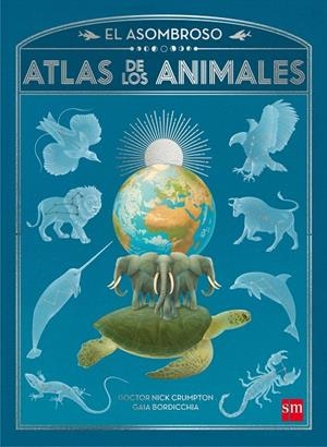 EL ASOMBROSO ATLAS DE LOS ANIMALES | 9788467596014 | Crumpton, Nick | Librería Castillón - Comprar libros online Aragón, Barbastro