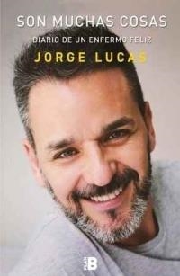 SON MUCHAS COSAS DIARIO UN ENFERMO FELIZ | 9788417001216 | LUCAS,JORGE | Librería Castillón - Comprar libros online Aragón, Barbastro